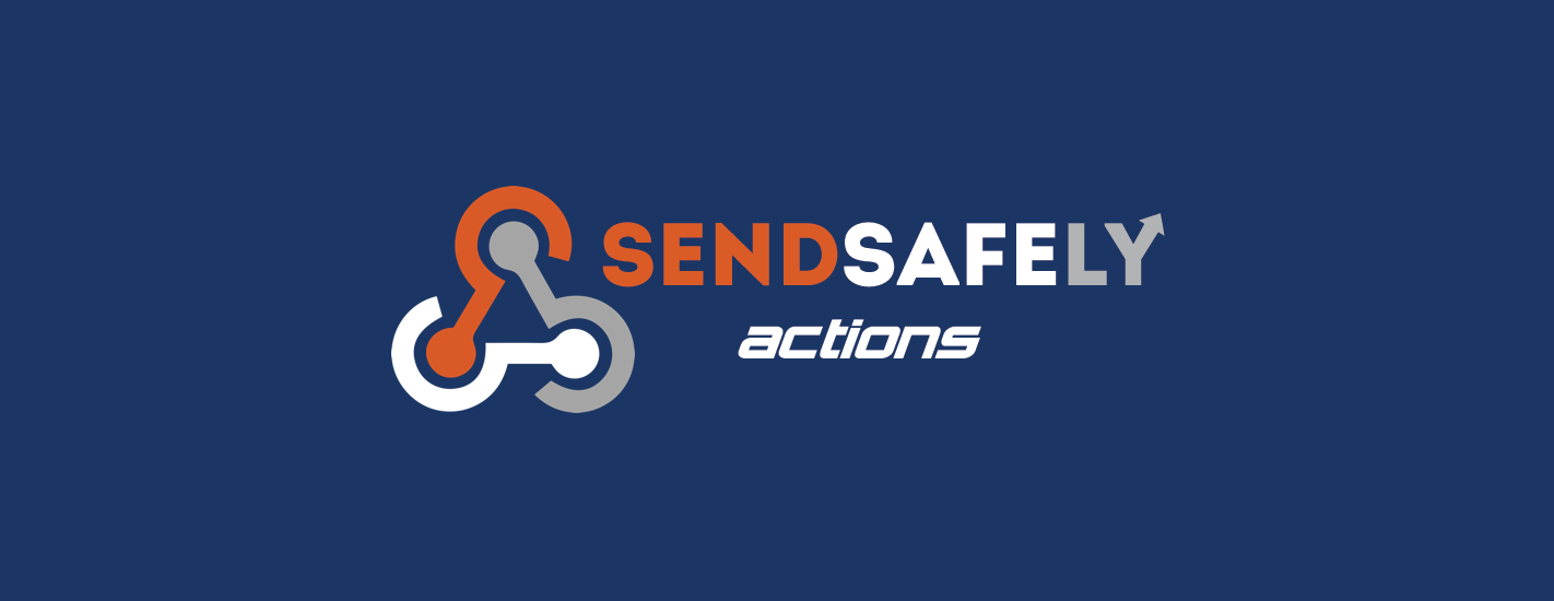 Automating Secure Workflows With SendSafely Actions